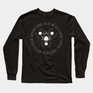 SUPPORT YOUR LOCAL WITCH COVEN WITCHCRAFT GIFT Long Sleeve T-Shirt